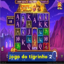 jogo do tigrinho 2